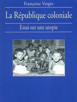 La République coloniale : essai sur une utopie