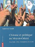 Chiisme et politique au Moyen-Orient : Iran, Irak, Liban, monarchies du Golfe