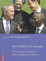 New Delhi et le monde : une puissance émergente entre realpolitik et soft power, traduit de l'anglais par Sébastien Marty