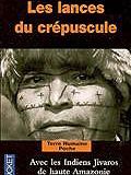 Les lances du crépuscule : relations jivaros, Haute-Amazonie, ill. Philippe Munch