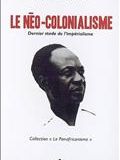 Le néo-colonialisme : dernier stade de l'impérialisme