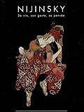 Nijinsky : sa vie, son geste, sa pensée