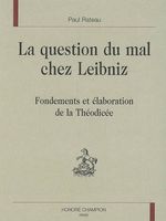 La question du mal chez Leibniz – Fondements et élaboration de la Théodicée