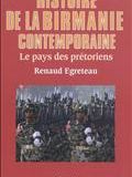Histoire de la Birmanie contemporaine : le pays des prétoriens