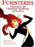 Fumisteries : Naissance de l'humour moderne (1870-1914)