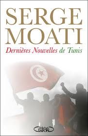 Serge Moati - "Dernières nouvelles de Tunis"