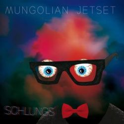 Mungolian Jetset Schlungs