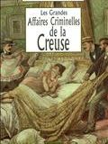 Les grandes affaires criminelles de la Creuse