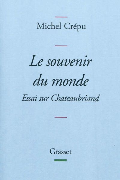 Le souvenir du monde Essai sur Chateaubriand