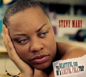 Stevy Mahy The beautiful side of a kreyol olk trip