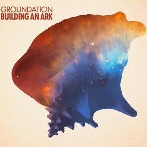 Groundation - Build An Ark