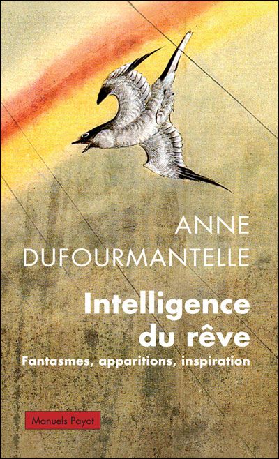 Anne Dufourmantelle - L'intelligence du rêve