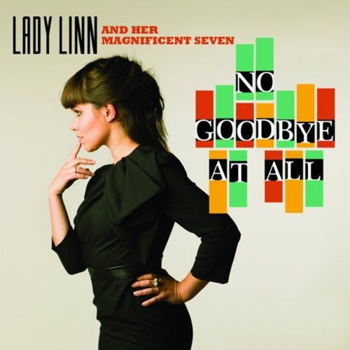 Lady Linn and her Magnificent seven - No Good-bye at all
