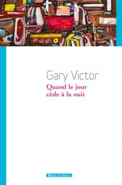 Gary Victor - Quand le jour cède la nuit