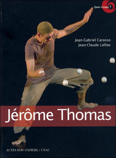 Quel cirque? Jérôme Thomas - Jean-Gabriel Carasso & Jean-Claude Lallias