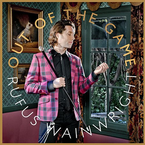 OUt of the Game - Rufus Wainwright