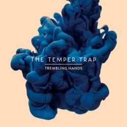The Temper Trap Trembling Hands
