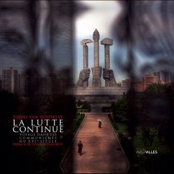 La Lutte continue, voyage dans les communismes du XXIème siècle