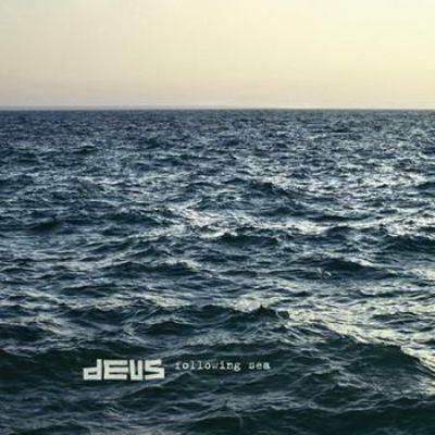 "Following Sea" Deus
