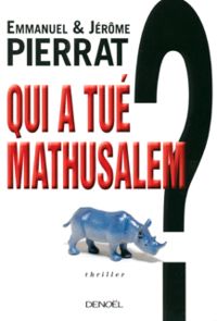 Emmanuel & Jérôme Pierrat - Qui a tué mathusalem?