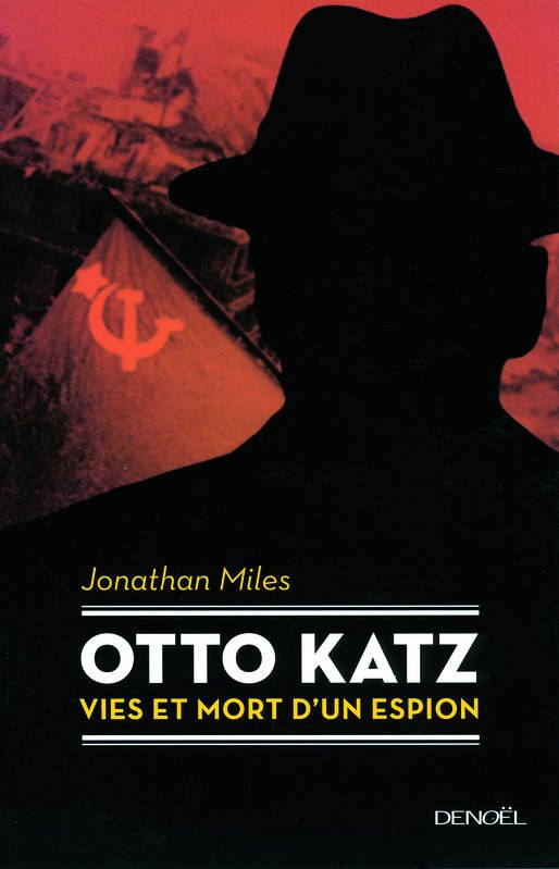 Otto Katz - Vie et mort d'un espion, de Jonathan Miles