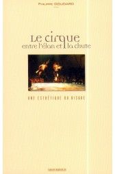 Philippe Goudard - Le Cirque, entre l'élan et la chute