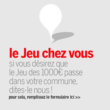 Si vous désirez que le Jeu des 1000 passe dans votre commune