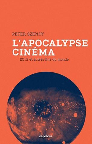 L’Apocalypse cinéma, “2012 et autre fins du monde”...