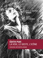 Edith Piaf, la voix, le geste, l’icône, esquisse anthropologique