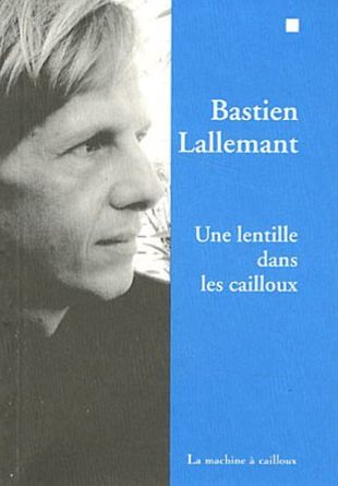 'Une lentille dans les cailloux' de Bastien Lallemant