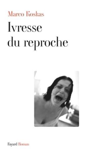 Ivresse du reproche de Marco Koskas
