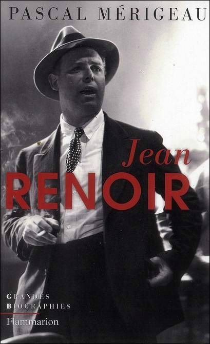Pascal Mérigeau - Jean Renoir