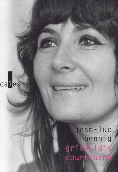 'Grisélidis courtisane' de Jean-Luc Hennig & Grisélidis Réal