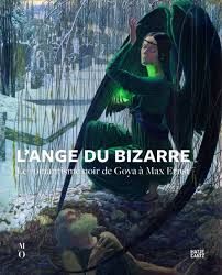 L'ange du bizarre. Le romantisme noir de Goya à Max Ernst