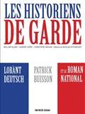 Les historiens de garde : Lorànt Deutsch, Patrick Buisson et le roman national