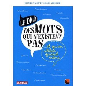 Le dico des mots qui n'existent pas...