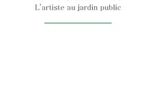 Paradis ordinaires – L’artiste au jardin public