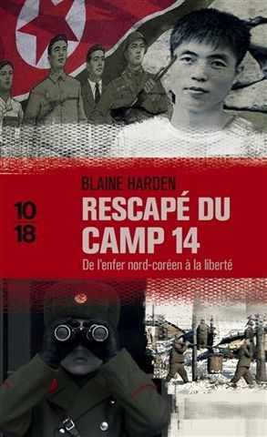 Rescapé du camp 14, de l'enfer nord-coréen à la liberté " toujours chez 10/18.