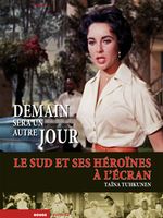 Demain sera un autre jour. Le Sud et ses héroïnes à l'écran