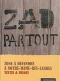 ZAD partout : zone à défendre à Notre-Dame-des-Landes : textes & images