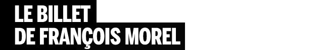 le billet de Morel