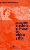 La chanson anarchiste en France des origines à 1914 - Gaetano Manfredonia