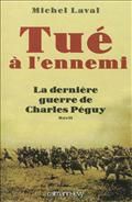 Tué à l'ennemi: la dernière guerre de Charles Péguy : récit