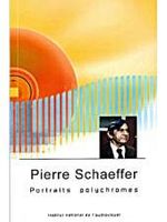 Portraits polychromes - Pierre Schaeffer