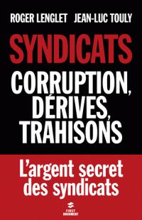 Syndicats, corruption, dérives , trahisons