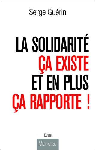 La Solidarité, ça existe... Et en plus ça rapporte !