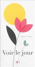 Voir le jour, par Emma Giuliani, aux éditions des Grandes personnes