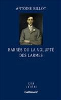 Barrès ou la volupté des larmes