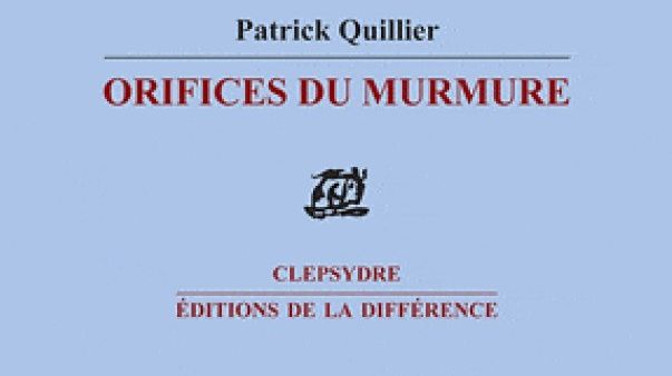 Orifices du murmur (Patrick Quillier)