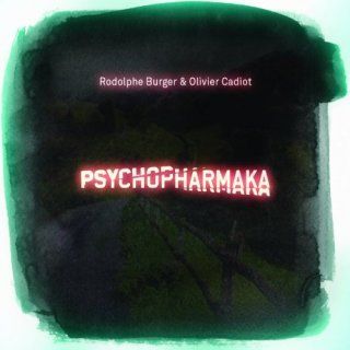Rodolphe Burger - Psychopharmaka